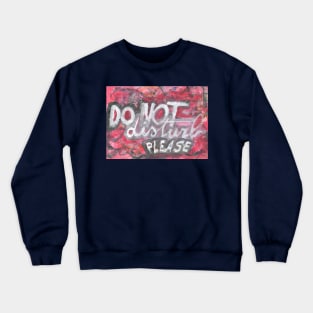 Do not disturb please Crewneck Sweatshirt